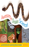 Awesome Snake Science!: 40 Activities for Learning About Snakes(Young Naturalists)