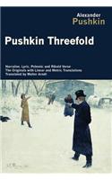 Pushkin Threefold: Narrative, Lyric, Polemic and Ribald Verse, the Originals with Linear and Metric Translations: Narrative, Lyric, Polemic and Ribald Verse, the Originals with Linear and Metric Translations