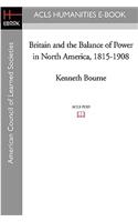 Britain and the Balance of Power in North America, 1815-1908