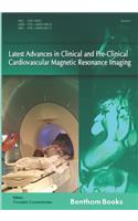 Latest Advances in Clinical and Pre-Clinical Cardiovascular Magnetic Resonance Imaging