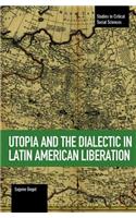 Utopia And The Dialectic In Latin America Liberation