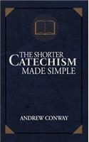 Shorter Catechism Made Simple
