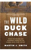 The Wild Duck Chase: Inside the Strange and Wonderful World of the Federal Duck Stamp Contest