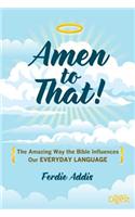 Amen to That!: The Amazing Way the Bible Influences Our Everyday Language