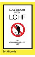 Lose Weight with Lchf: (Rated Pg Edition)