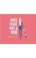 Once There Was a Mom