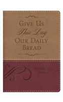 Matthew 6:11 Give Us This Day Our Daily Bread Journal