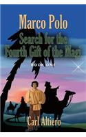 Marco Polo: Search for the Fourth Gift of the Magi