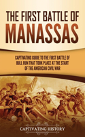 The First Battle of Manassas: A Captivating Guide to the First Battle of Bull Run That Took Place at the Start of the American Civil War(Battles of the Civil War)