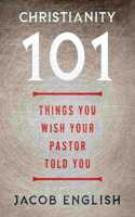 Christianity 101: Things You Wish Your Pastor Told You