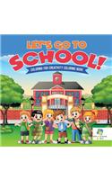 Let's Go to School! Coloring for Creativity Coloring Book