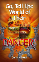 Go, Tell the World of Their Danger!
