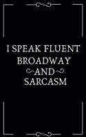 I Speak Fluent Broadway And Sarcasm: Blank Lined notebook - Quotes Composition College journal and Diary to Write - Funny Festival, Actor, Show & Film Gifts - 120 pages and "6 x 9" inch
