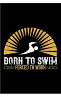 Born To Swim Forced To Work