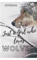 Just a girl who loves wolves: wolves journal&Notebook-6" x 9" inch (15.24 x 22 .86 cm)-100 Lined pages-wolves journal-wolves notebook: wolf journal&wolf notebook-wolves lined jou