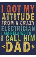 I Got My Attitude From a Crazy Electrician I Am Related to... I Call Him Dad: Funny Vintage Electrician Gifts Monthly Planner