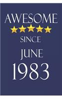 Awesome Since June 1983 Notebook Birthday Present: Lined Notebook / Journal Gift, 100 Pages, 6x9, Soft Cover, Matte Finish