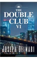 The Double Club VI