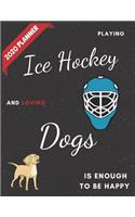 Playing Ice Hockey and Loving Dogs