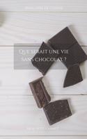 Que serait une vie sans chocolat ?