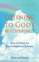 Listening to God's Whisperings: Ideas to Grasp for Your Enlightened Journey