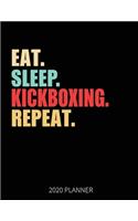 Eat Sleep Kickboxing Repeat 2020 Planner: Kickboxing Weekly Planner Includes Daily Planner & Monthly Overview - Personal Organizer With 2020 Calendar - 8.5x11 Inch White Paper