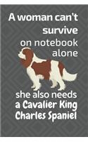 A woman can't survive on notebook alone she also needs a Cavalier King Charles Spaniel