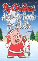 Pig Christmas Activity Book for Adults: Christmas Activity Book for Adults, Kids and Girls