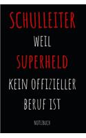 Schulleiter weil Superheld kein offizieller Beruf ist Notizbuch