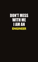 Don't Mess With Me I Am An Engineer: Career journal, notebook and writing journal for encouraging men, women and kids. A framework for building your career.