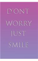 d'ont worry just smile