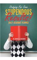 Studying For Some Stupendous Results! Daily Academic Planner: (English)
