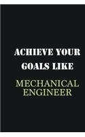 Achieve Your Goals Like Mechanical Engineer