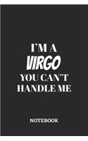 I'm a Virgo You can't handle me Notebook: 6x9 inches - 110 ruled, lined pages - Greatest Zodiac Sign Journal - Gift, Present Idea