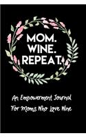 Mom. Wine. Repeat. An Empowerment Journal For Moms Who Love Wine