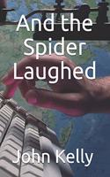 And the Spider Laughed