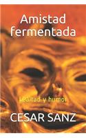 Amistad fermentada