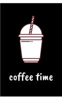 Coffee Time: Funny Coffee Lovers Notebook/Journal (6" X 9")