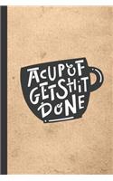 A Cup Of Get Shit Done