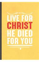 Live for Christ He Died for You