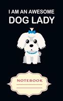 I Am an Awesome Dog Lady: Notebooks are a very essential part for taking notes, as a diary, writing thoughts and inspirations, tracking your goals, for homework, planning and