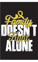 Family Doesn't Fight Alone: Sarcoma Cancer Journal Notebook (6x9), Sarcoma Cancer Books, Sarcoma Cancer Gifts, Sarcoma Cancer Awareness