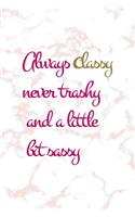 Always Classy Never Trashy And A Little Bit Sassy