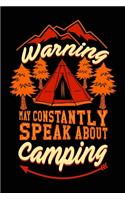 Warning! I may constantly speak about camping: Hiking Notebook Lined Journal to Write In, Keep Track Of Your Hikes, Blank Lined Journal 100 Pages, 6" x 9" Travel Size, Hiking Gifts