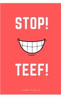 Stop Teef
