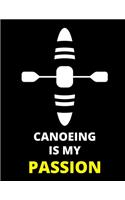 Canoeing Is My Passion: Notebook/Journal: Amazing Notebook/Journal - Perfectly Sized 8.5x11 - 100 Pages