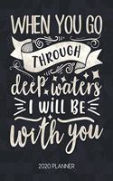 When You Go Through Deep Waters, I Will Be With You 2020 Planner