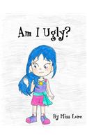 Am I Ugly?: (4 Am I)