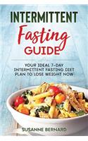 Intermittent Fasting Guide: Your Ideal 7-day Intermittent Fasting Diet Plan to Lose Weight Now