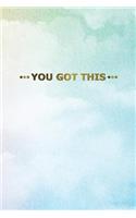 You Got This: Motivational Journal - 120 Blank Page Female Empowerment Notebook - 6 X 9 Perfect Bound Softcover(Motivational Journals)